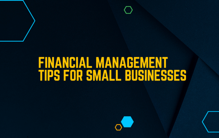 Financial Management Tips for Small Businesses