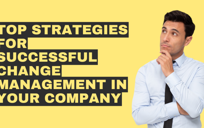 Top Strategies for Successful Change Management in Your Company