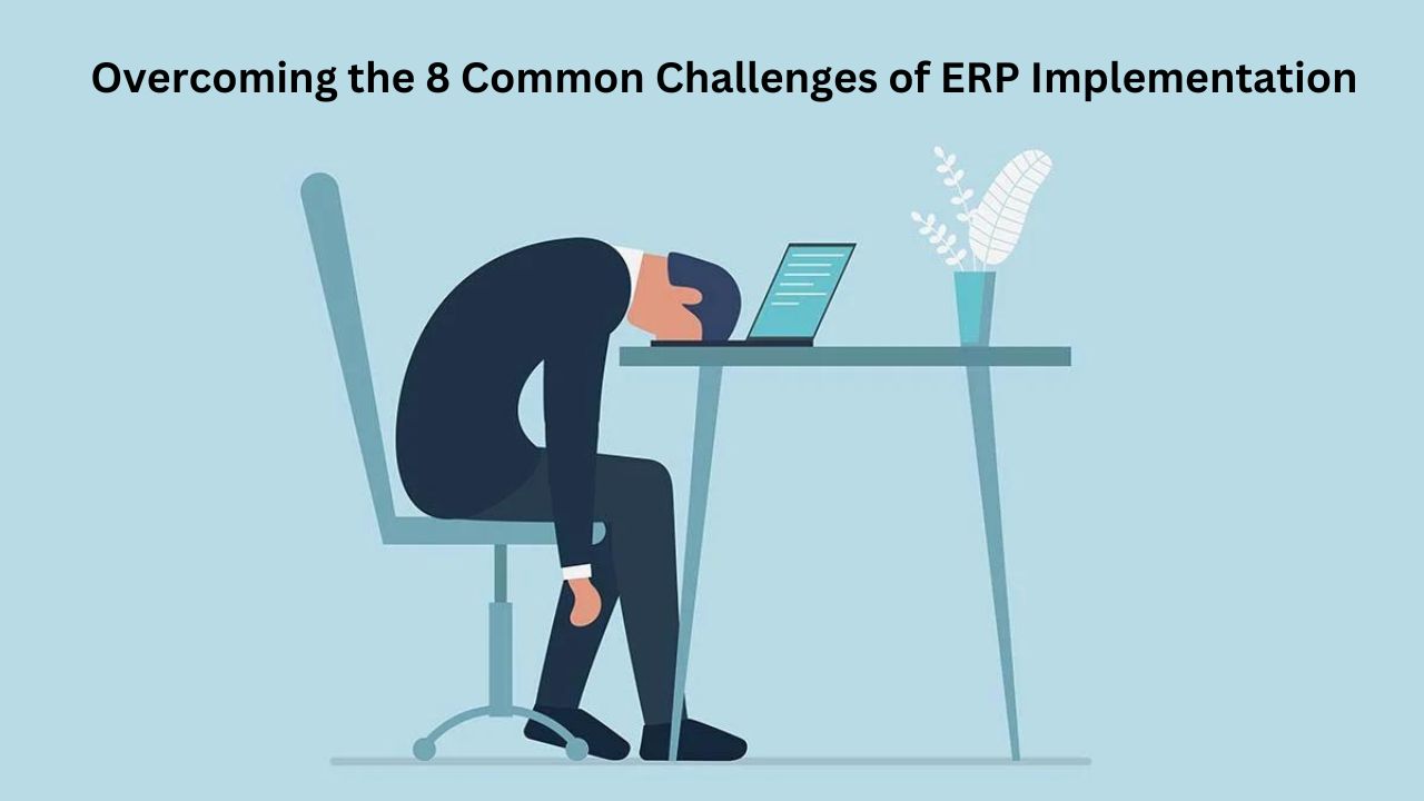 Overcoming the 8 Common Challenges of ERP Implementation