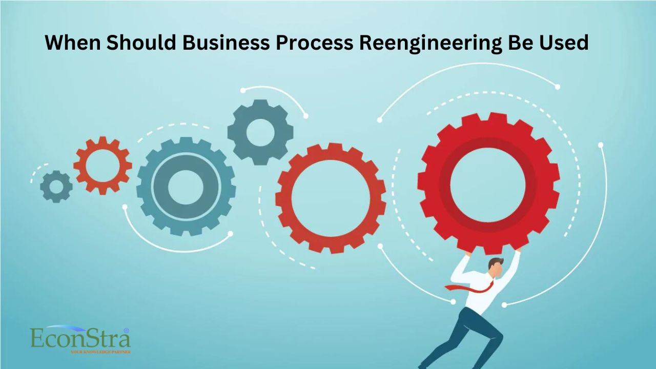When Should Business Process Reengineering Be Used