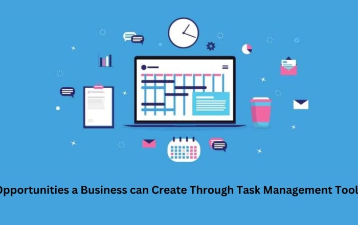 Opportunities a Business can Create Through Task Management Tools